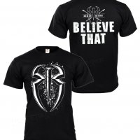 Тениска WWE Световна федерация по кеч Roman Reigns "Believe That", снимка 1 - Тениски - 14053016