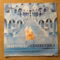 малка грамофонна плоча - Martinelli - Cenerentola  Cinderella - изд.80те г., снимка 2 - Грамофонни плочи - 24965647