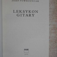 Книга "LEKSYKON GITARY - JOZEF POWROZNIAK" - 216 стр., снимка 2 - Енциклопедии, справочници - 14449018