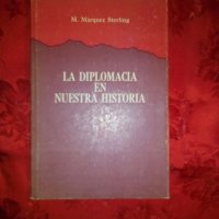 La diplomacia en Nuestra historia - M.Marquez Sterling, снимка 1 - Художествена литература - 19570253