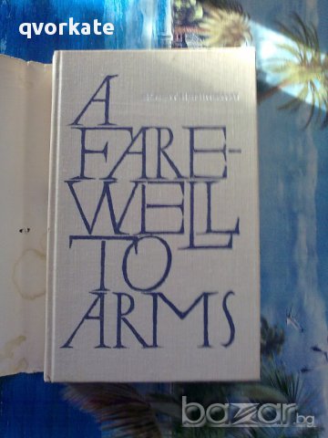 A farewell to arms - Ernest Hemingway, снимка 2 - Художествена литература - 12396445