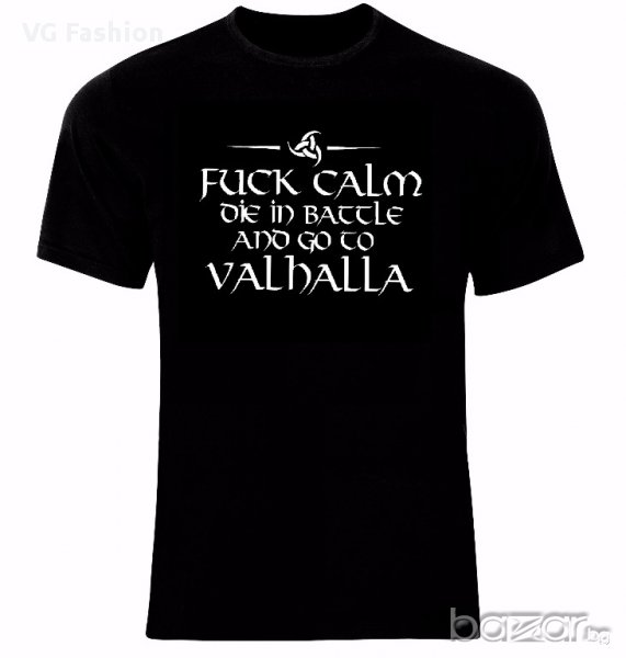 Викинги Vikings Fuck Calm Die in Battle And Go To Valhalla Тениска Мъжка/Дамска S до 2XL, снимка 1