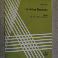 Книга "Fröhliches Beginnen-Gitarre - Martin Rätz" - 40 стр., снимка 1 - Специализирана литература - 15949723