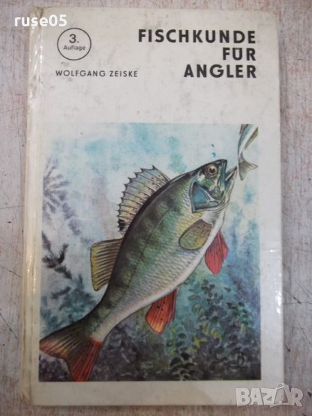 Книга "FISCHKUNDE FÜR ANGLER - WOLFGANG ZEISKE" - 160 стр., снимка 1