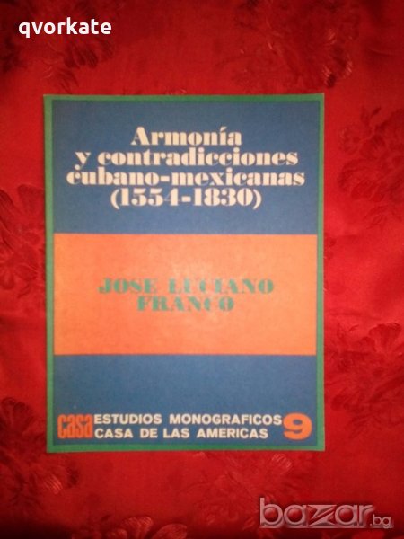 Armonia y contradicciones cubano-mexicanas [1554-1830]-Jose Luciano Franco, снимка 1
