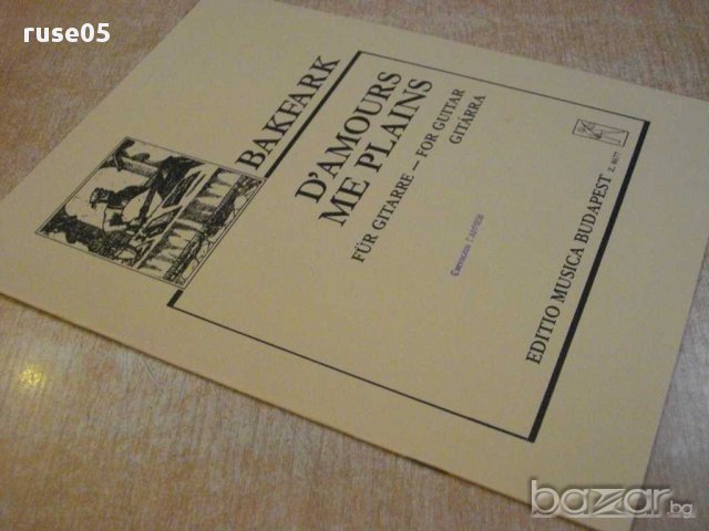 Книга "D'AMOURS ME PLAINS - Gitárra-V.BAKFARK" - 6 стр., снимка 7 - Специализирана литература - 15918368