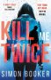 Kill Me Twice / Убий ме два пъти, снимка 1 - Художествена литература - 23797827
