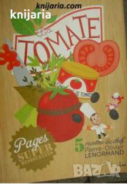 La tomate : 5 recettes du chef Pierre-Olivier Lenormand 