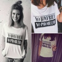 NEW! Дамски тениски No Boyfriend No Problem - 2 МОДЕЛА! Поръчай модел с твоя идея!, снимка 2 - Тениски - 22981763