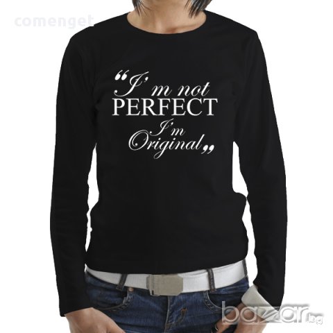 ДАМСКИ ТОП NOT PERFECT BUT ORIGINAL! Бъди различна, поръчай модел с твоя снимка!, снимка 2 - Блузи с дълъг ръкав и пуловери - 8420821