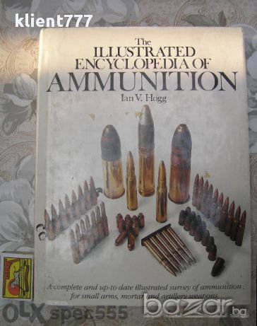 The Illustrated Encyclopedia of Ammunition Hardcover by Ian V. Hogg