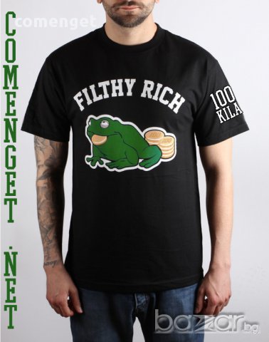 Ново! Дизайнерска тениска от серията 100 KILA / КИЛА FILTHY RICH! Поръчай с твоя с твоя снимка!