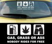 Стикер за кола - Gas Grass or Ass, снимка 1 - Аксесоари и консумативи - 16181853