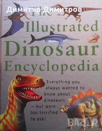 The illustated dinosaur encyclopedia Колектив, снимка 1