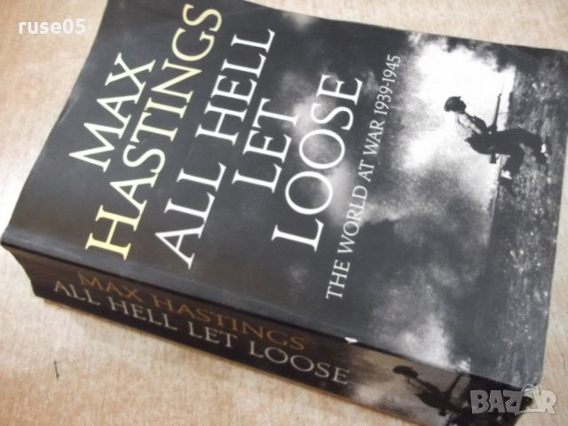 Книга "ALL HELL LOOSE - Max Hastings" - 748 стр., снимка 10 - Специализирана литература - 23884585