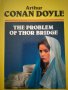The problem of the thor bridge - Arthur C. Doyle, снимка 1 - Чуждоезиково обучение, речници - 25778655