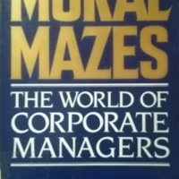 Moral Mazes. The World of Corporate Managers. Robert Jackall, снимка 1 - Специализирана литература - 26142616