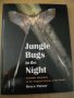 Книга ''Jungle Bugs in the Night'' - 168 стр., снимка 1 - Специализирана литература - 7819366