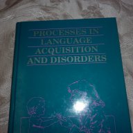 Processes in Language Acquisition and Disorders by Robin S. Chapman , снимка 2 - Художествена литература - 16799461