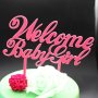 Welcome Baby Girl Раждане кръщене момиче бебе твърд топер украса за торта пита парти декорация, снимка 1 - Декорация за дома - 22548759
