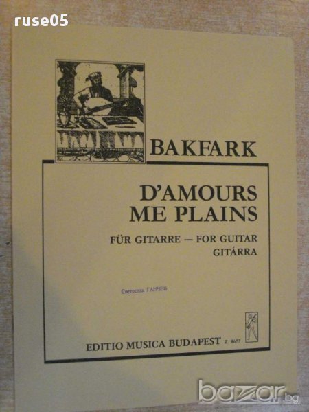 Книга "D'AMOURS ME PLAINS - Gitárra-V.BAKFARK" - 6 стр., снимка 1