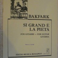 Книга "SI GRAND É LA PIETÁ - Gitárra - V.BAKFARK" - 4 стр., снимка 1 - Специализирана литература - 15918529