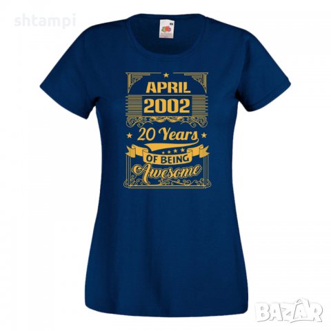 Дамска Тениска APRIL 2002 20 YEARS BEING AWESOME Подарък,Ианенада,Празмик , снимка 10 - Тениски - 37081134