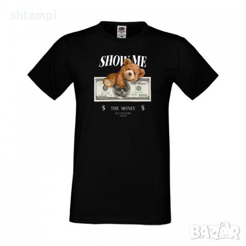 Мъжка тениска bear Show me the money, Мече,Меченце,Животно, Играчка,Изненада,Подарък,Повод,, снимка 2 - Тениски - 37293856