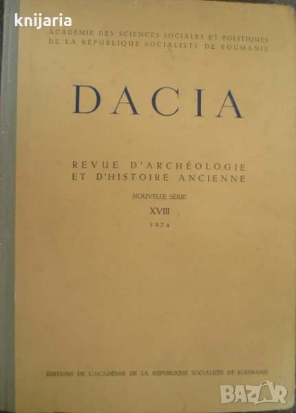 Dacia Revue d'archeologie et d'histoire ancienne Nouvelle serie XVIII 1974, снимка 1