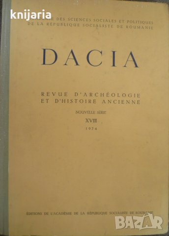 Dacia Revue d'archeologie et d'histoire ancienne Nouvelle serie XVIII 1974