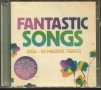 Fantastic Songs -2 cd, снимка 1 - CD дискове - 37738897
