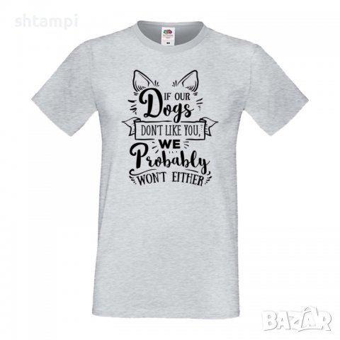 Мъжка тениска If Our Dogs Don't Like You Dog,Куче, животно,подарък,изненада, снимка 4 - Тениски - 36936025