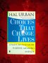 CHOICES THAT CHANGE LIVES-HAL URBAN