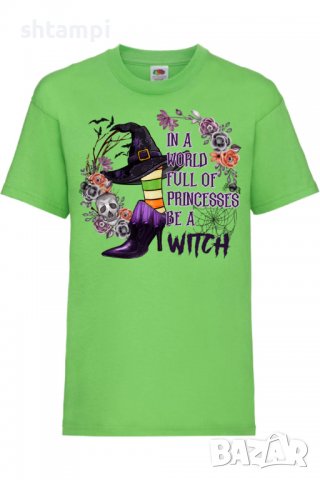 Детска тениска In A World Full Of Princesses Be A Witch,Halloween,Хелоуин,Празник,Забавление,Изненад, снимка 8 - Детски тениски и потници - 38157927