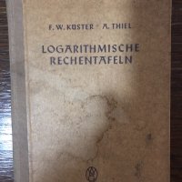  Küster , Thiel ,  Logarithmische Rechentafeln , снимка 1 - Други - 32864129