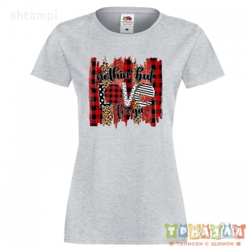 Дамска тениска Свети Валентин Nothing But Love For Ya, снимка 2 - Тениски - 35546847