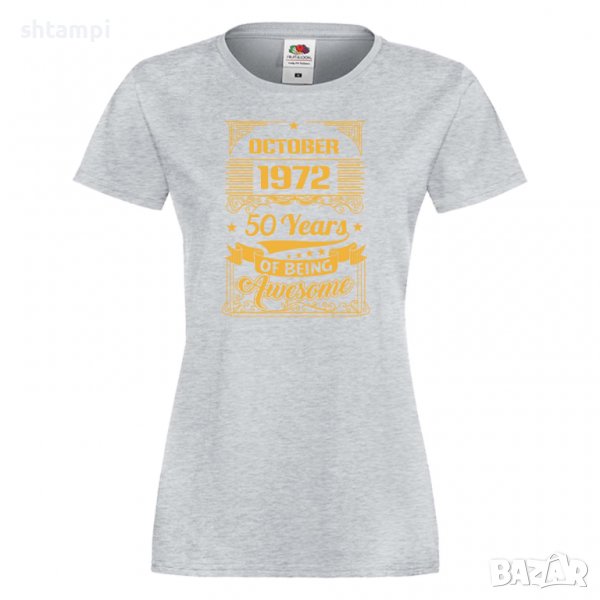 Дамска Тениска Octomber 1972 50 YEARS BEING AWESOME Подарък,Ианенада,Празмик , снимка 1