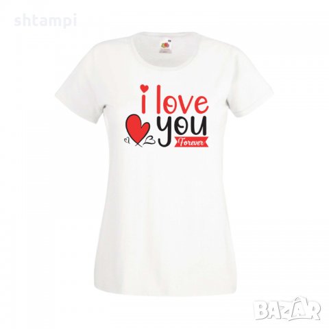 Дамска тениска Свети Валентин I Love You Forever, снимка 3 - Тениски - 35647671