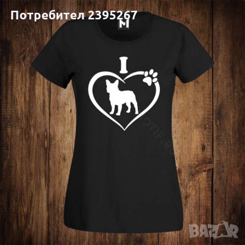 Дамска тениска с щампа куче булдог / i love my bulldog, снимка 1 - Тениски - 26523080