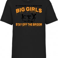 Детска тениска If You Can't Fly With The Big Girls Stay Off The Broom 2,Halloween,Хелоуин,Празник,, снимка 1 - Детски тениски и потници - 38154849