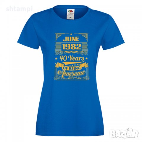 Дамска Тениска JUNE 1982 40 YEARS BEING AWESOME Подарък,Изненада,Празник , снимка 7 - Тениски - 37084598