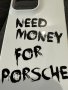 Кейс за iPhone 14 Pro Max Need Money For Porsche, снимка 5
