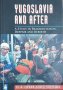 Югославия и след нея - изследване за фрагментацията, отчаянието и новото начало/Yugoslavia and After