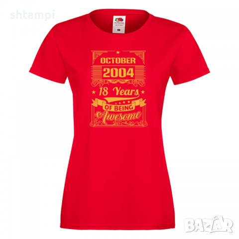 Дамска Тениска Octomber  2004 18 YEARS BEING AWESOME 2_Colour Подарък,Ианенада,Празмик , снимка 6 - Тениски - 37080916