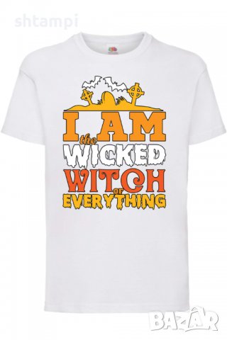 Детска тениска I'm The Wicked Witch Of Everything 1,Halloween,Хелоуин,Празник,Забавление,Изненада,Об, снимка 3 - Детски тениски и потници - 38154894