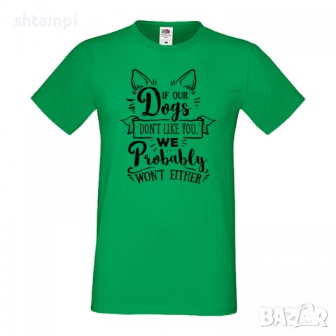 Мъжка тениска If Our Dogs Don't Like You Dog,Куче, животно,подарък,изненада, снимка 5 - Тениски - 36936025