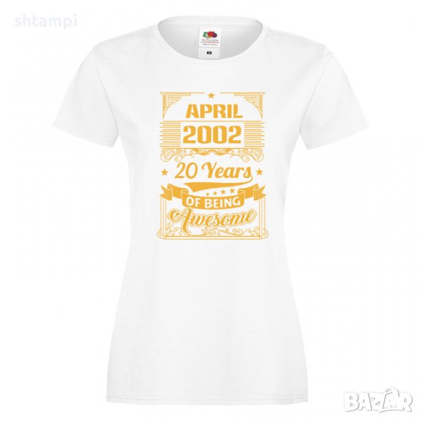 Дамска Тениска APRIL 2002 20 YEARS BEING AWESOME Подарък,Ианенада,Празмик , снимка 1