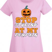 Дамска тениска Stop Staring At My Pumpkin 1,Halloween,Хелоуин,Празник,Забавление,Изненада,Обичаи,, снимка 10 - Тениски - 38138310