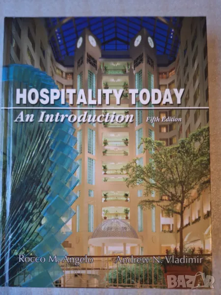 Hospitality today. An Introduction - Rocco M. Angelo, Andrew N. Vladimir, снимка 1