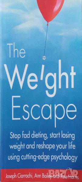 The Weight Escape (Joseph Ciarrochi, Russ Harris, Ann Bailey), снимка 1